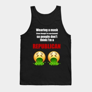 Wearing a mask so people don't think I'm a republican (white text) Tank Top